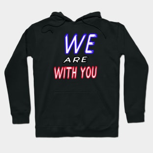 we are with you Hoodie
